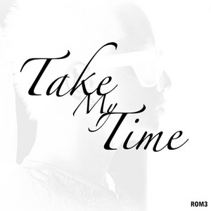 Take My Time by ROM3