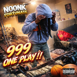 999 ONE PLAY by Noonk Fortunate, 9kwealthattractinGanGelZ, NOONK FORTUNATE 999