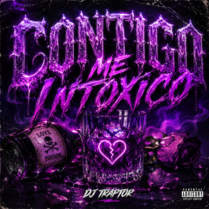 Contigo me intoxico by DJ TRAPTOR