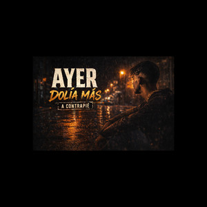Ayer dolía más by Acontrapié