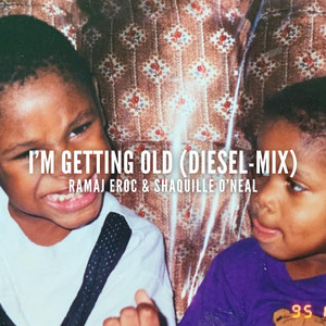 I'm Getting Old - Diesel-Mix by Ramaj Eroc, Shaquille O'Neal