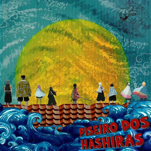 Piseiro dos Hashiras - Rodeio dos Pilares by VitchBeats, hawky, Jounin Trap, ALBK, Chrono Rapper, Yuzo Music, OtaldoHiro
