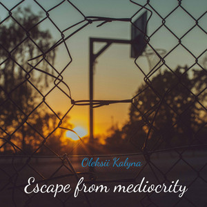 Escape from mediocrity