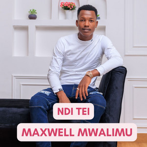 Maxwell Mwalimu - Ndi Tei