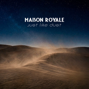 Just Like Dust by MAISON ROYALE