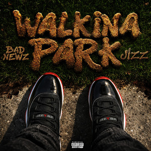 Walk Ina Park by BADNEWZJIZZ