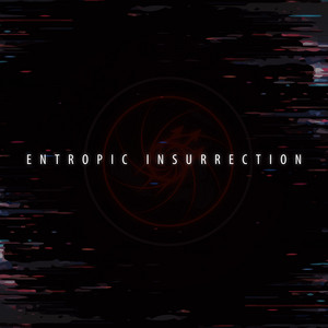Entropic Insurrection by ampersad, Chis-A