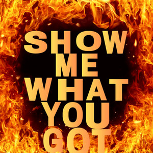 Show Me What You Got by DJ Mcvibes