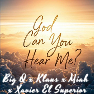 God Can You Hear Me? (feat. Klausforevermore, Miah & Xavier El Supieror)