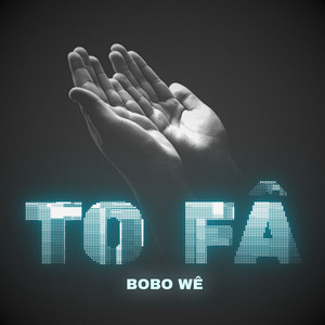 Bobo Wê - TO FÂ