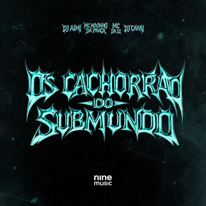 Dj Aimi, MC Novinho da Praça, MC DA 12 & DJ CARAI - OS CACHORRÃO DO SUBMUNDO