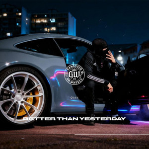 Better Than Yesterday by GANGSTER ON WHEELS