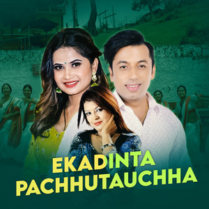 Gayatri Thapa, Khuman Adhikari & Eleena Chauhan - Ekadinta  Pachhutauchha