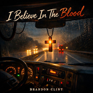 I Believe In The Blood by Brandon Clint