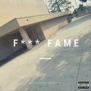 Fuck Fame by Rich Rabbit