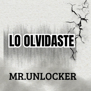 LO OLVIDASTE by MR.UNLOCKER
