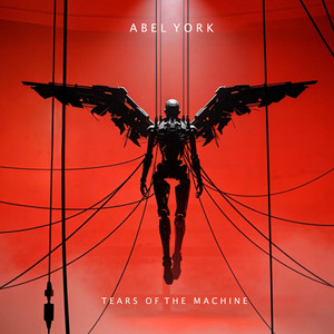 Tears Of The Machine by Abel York