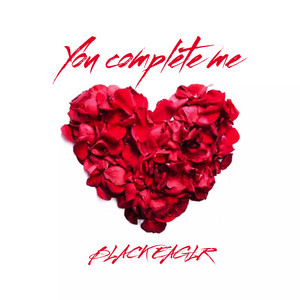 You Complete Me by BLACK EAGLE