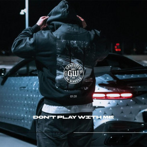 Don’t Play With Me by GANGSTER ON WHEELS