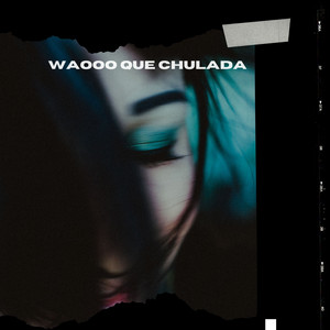 WAOOO QUE CHULADA by Wanda Music K