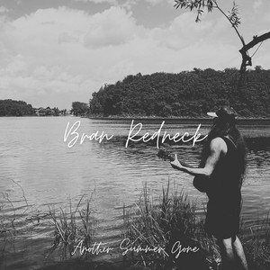 Another Summer Gone by Bran Redneck