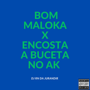 DJ RN DA JURANDIR - Bom Maloka X Encosta a Buceta no Ak