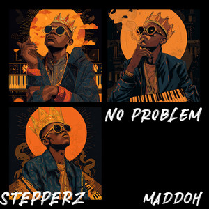 No Problem by Stepperz, Maddoh