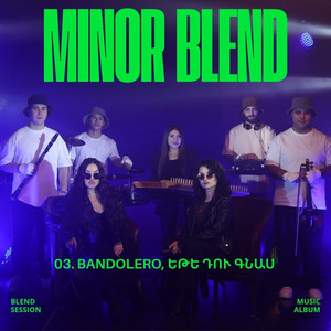 MiNor Blend - Եթե Դու Գնաս, Bandolero