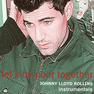 Let's Be Poor Together - Instrumental by Johnny Lloyd Rollins Album Cover