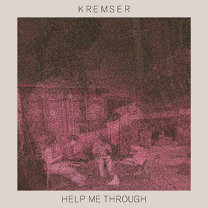 Help Me Through by Kremser