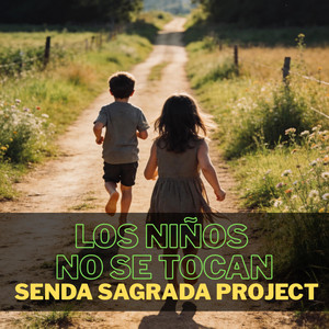 SENDA SAGRADA PROJECT - LOS NIÑOS NO SE TOCAN