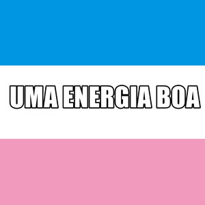 Audio em alta - UMA ENERGIA BOA