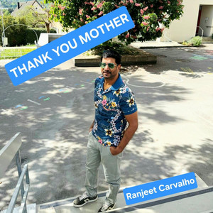 THANK YOU MOTHER by Ranjeet Carvalho