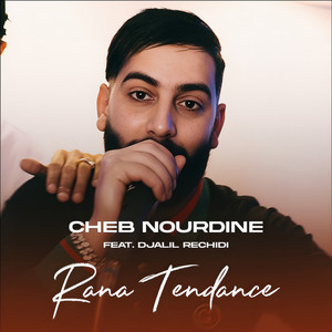 Cheb Nourdine - Rana Tendance (feat. Djalil Rechidi)