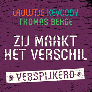 Zij Maakt Het Verschil (Verspijkerd) by Lauwtje, Kevcody, Thomas Berge