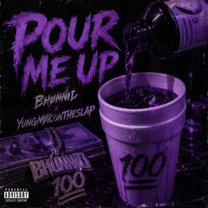 Pour Me Up by Bhunnid, YungMacOnTheSlap