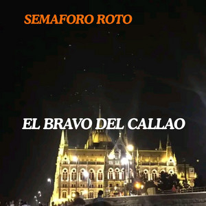 SEMAFARO ROTO by EL BRAVO DEL CALLAO