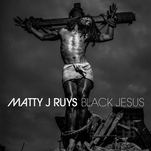 BLACK JESUS by Matty J. Ruys