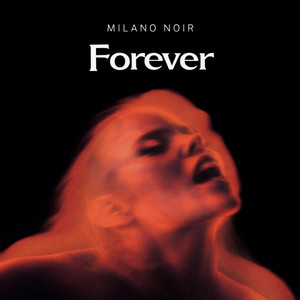 FOREVER by Milano Noir