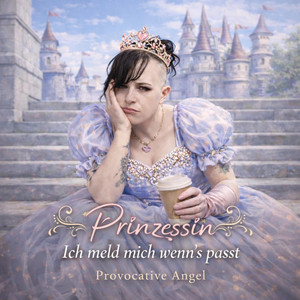 Provocative Angel - Prinzessin (Ich meld mich wenns passt-Antwort Sina)