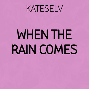 When the Rain Comes