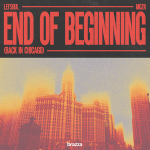 End Of Beginning (Back in Chicago) by LEFSOUL, mgZr, ech0