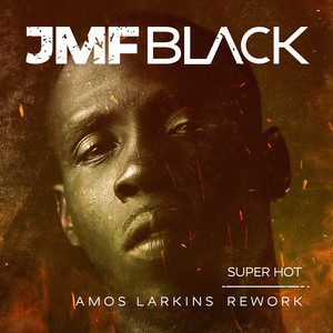 JMF Black - Super Hot (Amos Larkins Rework Acappella)