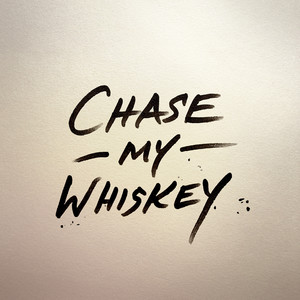Chase My Whiskey by Flaysher