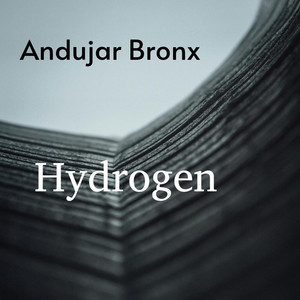 Hydrogen by Andujar Bronx