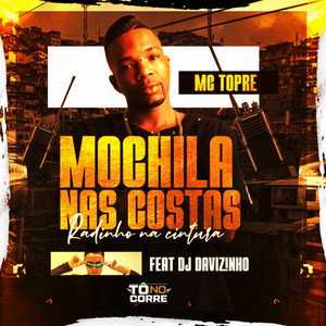 MC Topre - Mochila nas Costas Radinho na Cintura (feat. Davizin)
