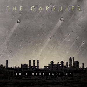 Full Moon Factory by The Capsules