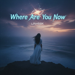 Where Are You Now by LINHBBK