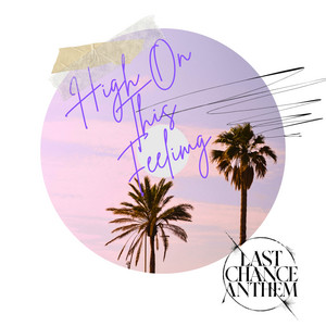 High On This Feeling by Last Chance Anthem