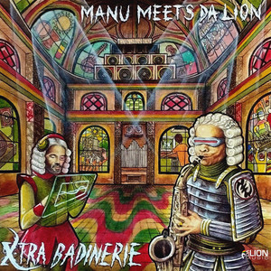 Manu Meets Da Lion - Xtra-Badinerie by Manu, Da Lion